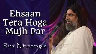 Ehsaan Tera Hoga Mujh Par with Lyrics  Rishi Nityapragya [upl. by Jeno437]