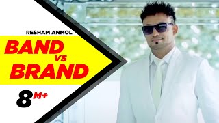 Band vs Brand  Resham Anmol  Latest Punjabi Songs 2015 [upl. by Anair]