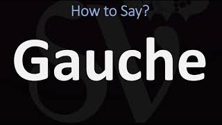 How to Pronounce Gauche CORRECTLY [upl. by Lorrin]