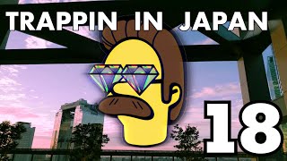 TRAPPIN IN ＪＡＰＡＮ １８ [upl. by Hogan923]