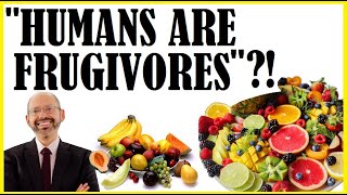 Humans Are Frugivores Dr Greger Surprises Us [upl. by Yreva]