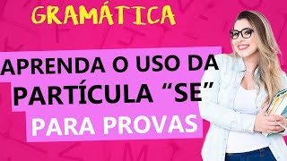 FUNÇÕES DA PARTÍCULA quotSEquot REGRAS E DICAS PARA PROVAS  Profa Pamba [upl. by Llenehs]