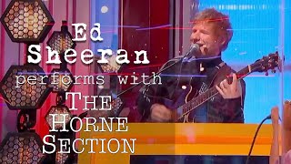 Ed Sheeran Performs With The Horne Section [upl. by Nosnibor]