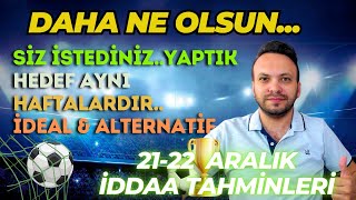 DAHA NE OLSUN  21 22 Aralık İddaa Tahminleri [upl. by Yllil]