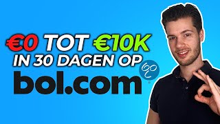 CASE STUDY van €0 tot €10K per maand Verkopen via Bol [upl. by Boelter]