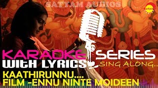 Kaathirunnu Kaathirunnu  Karaoke Series  Track With Lyrics  Film Ennu Ninte Moideen [upl. by Melda]