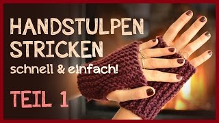 Handstulpen stricken  Anfängerprojekt Teil 1 [upl. by Platus]