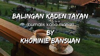 Balingan Kaden Tayan BY Khominie Bansuan  MORO Song lyrics [upl. by Ahsienom483]