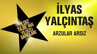 İlyas Yalçıntaş  Arzular Arsız Yıldız Tilbenin Yıldızlı Şarkıları [upl. by Atteuqal]