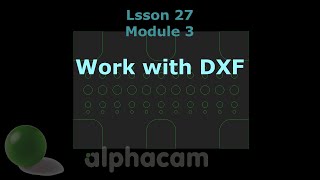 Work with DXF  Alphacam Training 27 [upl. by Benioff]