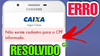 COMO RESOLVER ERRO quotNÃO EXISTE CADASTRO PARA O CPF INFORMADOquot CAIXA TEM [upl. by Ayomat398]