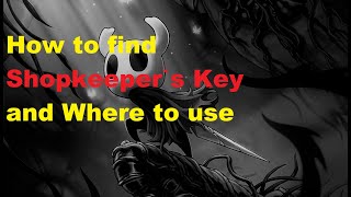 Hollow Knight How to find Shopkeepers Key and Where to use [upl. by Reppep224]