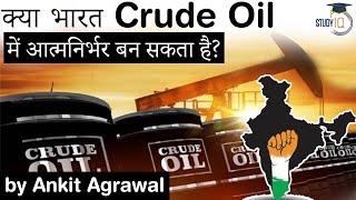 Can India become Self Reliant in Crude Oil Status of Indias oil production  Economy for UPSC exam [upl. by Ingrid]