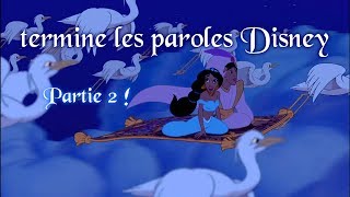 Termine les paroles DISNEY Partie 2 [upl. by Aney]