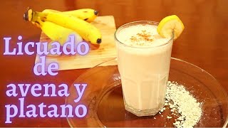 Licuado de avena con plátano Limpia el intestino y da energía [upl. by Eynahpets]