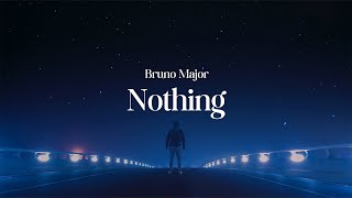 Bruno Major  Nothing Lyrics [upl. by Nellak]