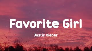 Justin Bieber  Favorite Girl Lyrics [upl. by Kozloski]