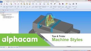 Machine Styles  Alphacam [upl. by Eelyme]