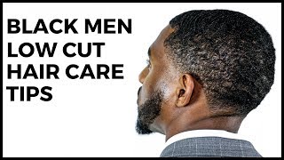 Hair Care Tips For Black Men With Low Cuts [upl. by Nihcas]