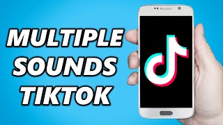 How to Add Multiple Sounds on TikTok Easy [upl. by Sharos]