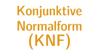 Aussagenlogik 9  Konjunktive Normalform KNF [upl. by Auqcinahs]