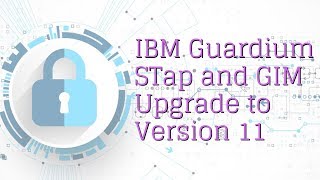 IBM Guardium GIM and STap Agent Upgrade to Version 11 [upl. by Bascio922]