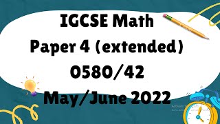 IGCSE Mathematics Paper 4 extended 058042 MayJune 2022 [upl. by Elleirad198]