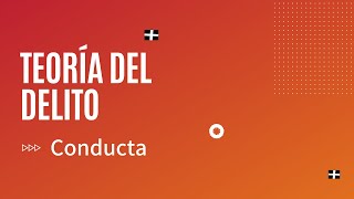 Conducta Teoría del delito [upl. by Dinnie]