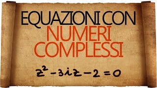 Equazioni con i Numeri Complessi [upl. by Sapers]