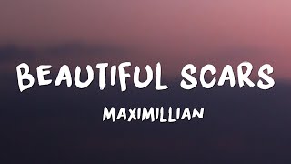 Maximillian  Beautiful Scars Lyrics [upl. by Corley]