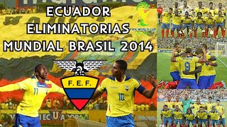 Selección de Ecuador 🇪🇨 Eliminatorias Mundial Brasil 🇧🇷 2014 ⚽  Review [upl. by Willett]