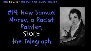 How Samuel Morse a Racist Painter Stole the Telegraph [upl. by Inot]