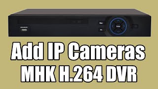 MHK H 264 DVR Install IP Cameras [upl. by Nawtna]