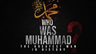 Prophet Muhammad The greatest man in history  Mindblowing [upl. by Eileme]