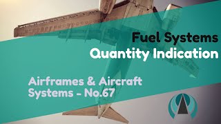 Quantity Indication  Fuel Systems  Airframes amp Aircraft Systems 67 [upl. by Yoral]