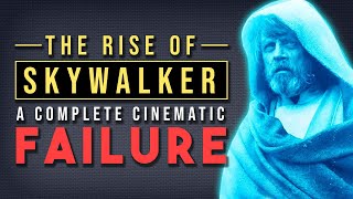 Rise of Skywalker A Complete Cinematic Failure [upl. by Atineg]