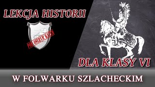 W folwarku szlacheckim  Lekcje historii pod ostrym kątem  Klasa 6 [upl. by Adnilab]