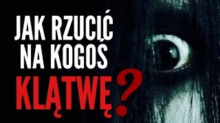 JAK RZUCIĆ NA KOGOŚ KLĄTWĘ [upl. by Leod]