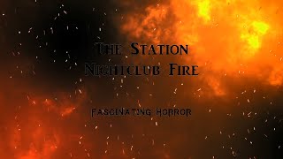 The Station Nightclub Fire  A Short Documentary  Fascinating Horror [upl. by Akemor846]