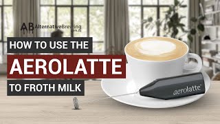 How To Use the AeroLatte To Froth Milk [upl. by Mandelbaum]