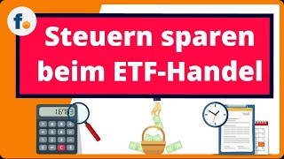 Beim Handel von ETF Steuern sparen 7 wichtige ETFSteuerspartipps [upl. by Aneeled575]