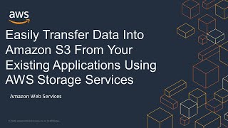 Easily Transfer Data Into Amazon S3 From Your Existing Applications Using AWS Storage Services [upl. by Grados]