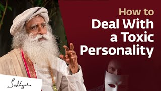 How to Deal With A Toxic Personality  Sadhguru [upl. by Southard27]