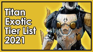 Destiny 2 The Best and Worst Titan Exotics  Armor Tier List 2021 [upl. by Minnnie]