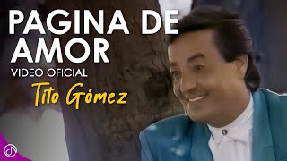 Pagina De AMOR 📃 Tito Gómez Video Oficial [upl. by Nnyledam533]