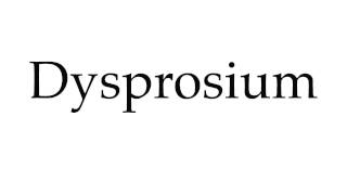 How to Pronounce Dysprosium [upl. by Abagail]