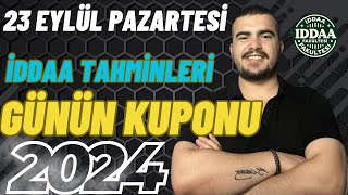 23 EYLÜL PAZARTESİ İDDAA TAHMİNLERİ 2024 [upl. by Moria]