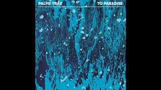 Palms Trax  To Paradise [upl. by Nissie886]