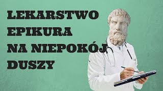 Lekarstwo Epikura na niepokój duszy [upl. by Terr]