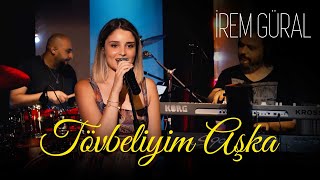 İrem Güral  Tövbeliyim Aşka [upl. by Ollie]